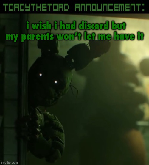 here’s some incredibly boring information about my life | i wish i had discord but my parents won’t let me have it | image tagged in toady announcement template | made w/ Imgflip meme maker
