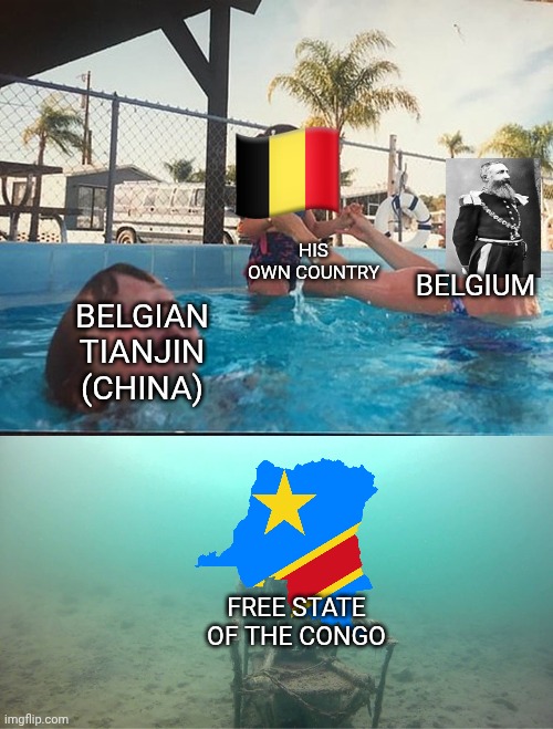 Belgian colonies | HIS OWN COUNTRY; BELGIUM; BELGIAN TIANJIN (CHINA); FREE STATE OF THE CONGO | image tagged in mother ignoring kid drowning in a pool | made w/ Imgflip meme maker