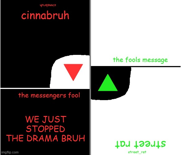 @diddygod | WE JUST STOPPED THE DRAMA BRUH | image tagged in street rat n cinnabruh announcement | made w/ Imgflip meme maker