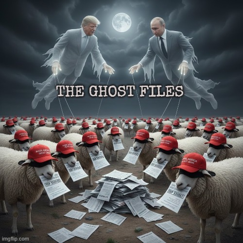 THE GHOST FILES | THE GHOST FILES | image tagged in trump,putin,maga,jeffrey epstein,top secret,files | made w/ Imgflip meme maker