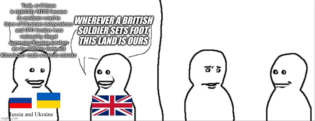 Yeah, so Crimea is rightfully MINE because its residents voted in favor of Ukrainian independence  and 1991 borders were violated by illegal | image tagged in yeah so i | made w/ Imgflip meme maker
