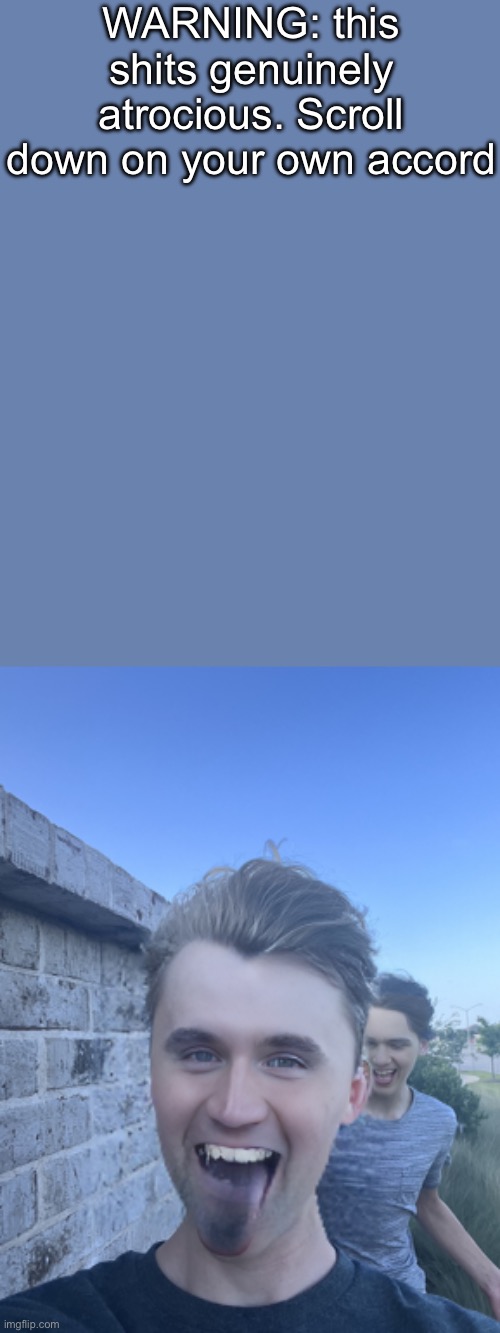 Tf did it do to my teeth | WARNING: this shits genuinely atrocious. Scroll down on your own accord | made w/ Imgflip meme maker