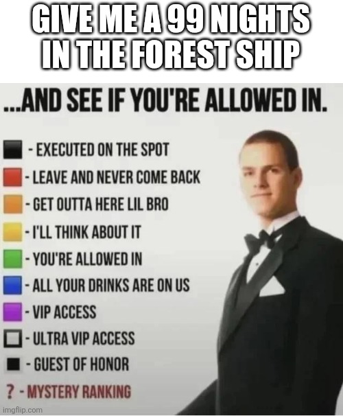 Shipping a missing child with a grown man (ex. Dino kid x Pelt Trader) will be executed on the spot, sorry! | GIVE ME A 99 NIGHTS IN THE FOREST SHIP | image tagged in see if you're allowed in,roblox,ships | made w/ Imgflip meme maker