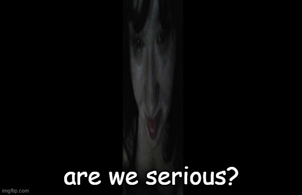 imagine | are we serious? | image tagged in imagine lu temp | made w/ Imgflip meme maker