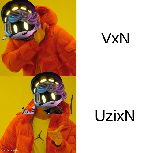 Drake Hotline Bling | VxN; UzixN | image tagged in memes,drake hotline bling | made w/ Imgflip meme maker