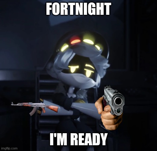 Custom N hands | FORTNIGHT; I'M READY | image tagged in custom n hands | made w/ Imgflip meme maker