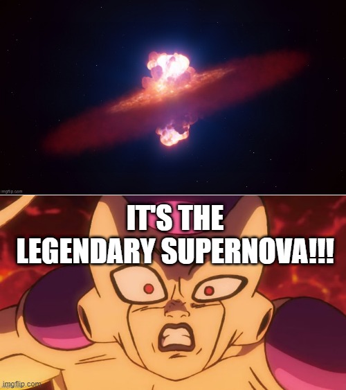 The Legendery Supernova | IT'S THE LEGENDARY SUPERNOVA!!! | image tagged in super nova,frieza,dragonball z | made w/ Imgflip meme maker