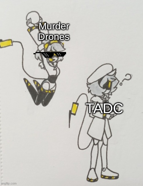 Mod note: Lowkey I’m just letting this slide bc we need more posts here | Murder Drones; TADC | image tagged in v dunks on n | made w/ Imgflip meme maker