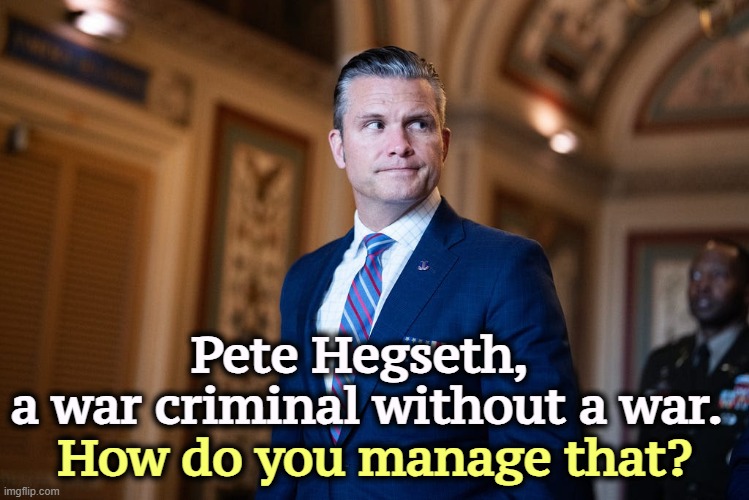Trump picks 'em, alright. | Pete Hegseth, 
a war criminal without a war. How do you manage that? | image tagged in trump,pete hegseth,defense,war,war criminal,loser | made w/ Imgflip meme maker