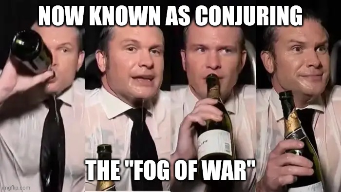 Soon to be drinking the imPEACHed infused whiskey | NOW KNOWN AS CONJURING; THE "FOG OF WAR" | image tagged in hegseth,alcoholic,incompetence,go home youre drunk,maga | made w/ Imgflip meme maker