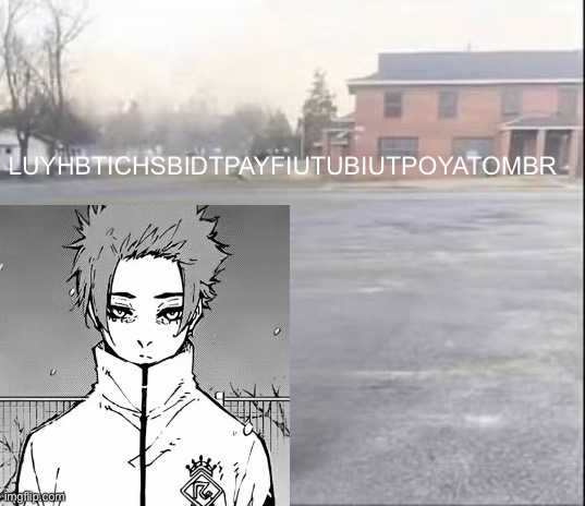 Blank sybau | LUYHBTICHSBIDTPAYFIUTUBIUTPOYATOMBR | image tagged in blank sybau | made w/ Imgflip meme maker