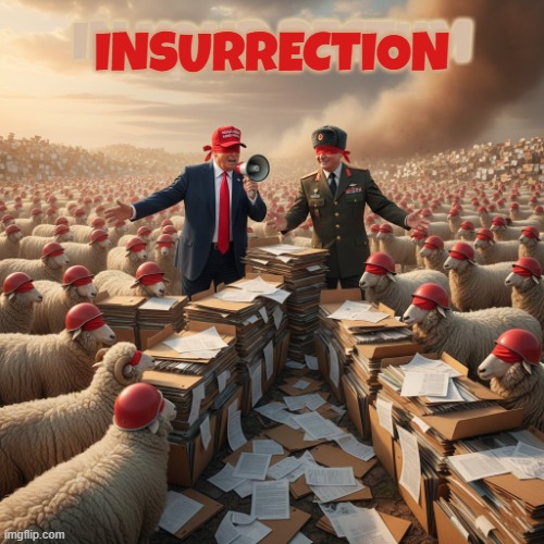 INSURRECTION | IN YOUR RECTUM; INSURRECTION | image tagged in insurrection,trump,maga,january 6,terrorist,coup | made w/ Imgflip meme maker