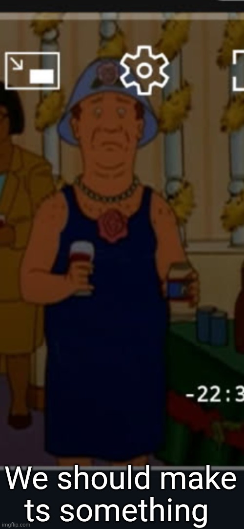 Bill | We should make ts something | image tagged in bill | made w/ Imgflip meme maker