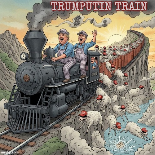 THE TRUMPUTIN TRAIN | SERIOUSLY MAGA IS HOMOSEXUAL TRUMPUTIN TRAIN | image tagged in trump,putin,maga,sheep,puppet,dictator | made w/ Imgflip meme maker