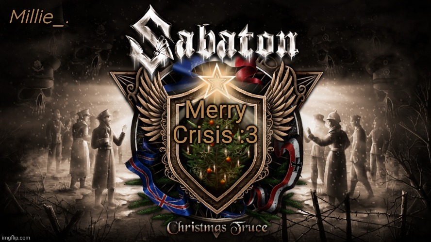 Millie's December announcement template | Merry Crisis :3 | image tagged in millie's december announcement template | made w/ Imgflip meme maker