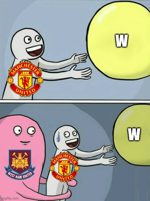 Man Utd-West Ham 1:1. Red Devils could've been in TOP 5 but the Hammers stopped them for their rivals Manchester City. | W; W | image tagged in memes,running away balloon,manchester united,west ham,premier league,sports | made w/ Imgflip meme maker