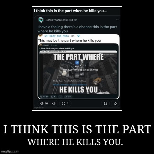 this might be the part where he kills you | made w/ Imgflip meme maker