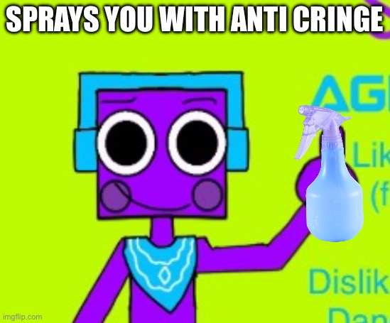 For Dandy World and Sprunki and Furry and Anime Fans | SPRAYS YOU WITH ANTI CRINGE | image tagged in spliff,dandy's world,sprunki,furry,anime,anti cringe | made w/ Imgflip meme maker