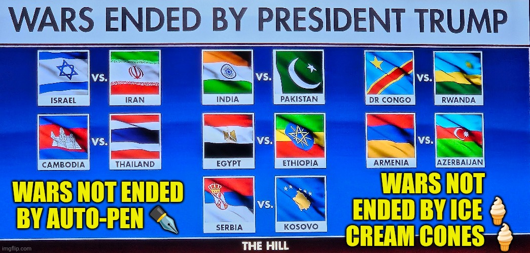 Never heard of the autopen and ice cream cone Peace Plan?! Yeah, thought so | WARS NOT ENDED BY ICE🍦 CREAM CONES 🍦; WARS NOT ENDED BY AUTO-PEN ✒️ | image tagged in trump peace plan,autopen,ice cream,world peace,peace through strength | made w/ Imgflip meme maker