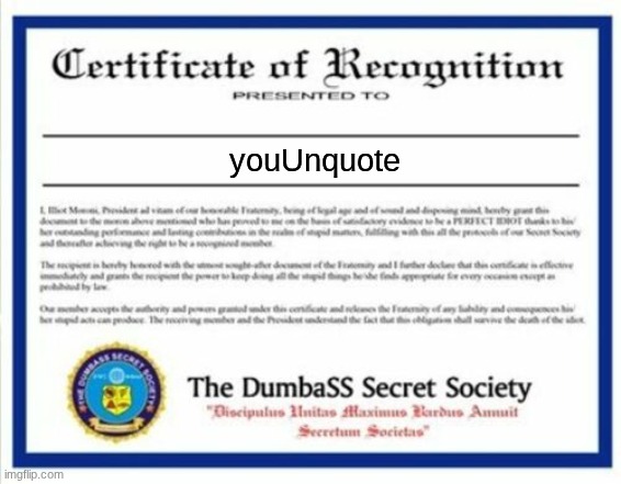 youUnquote | image tagged in dumbass certificate | made w/ Imgflip meme maker