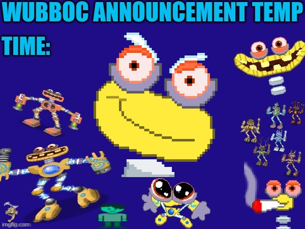 Wubboc announcement temp | image tagged in wubboc announcement temp | made w/ Imgflip meme maker
