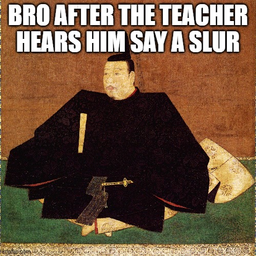 BRO AFTER THE TEACHER HEARS HIM SAY A SLUR | made w/ Imgflip meme maker