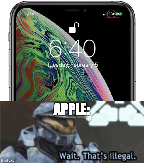 wait i thought iphone 11 is not supposed to use 5G | APPLE: | image tagged in wait that s illegal | made w/ Imgflip meme maker