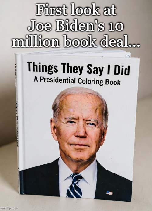 Don't eat the crayons | First look at Joe Biden's 10 million book deal... | image tagged in joe biden,conservatives,maga | made w/ Imgflip meme maker