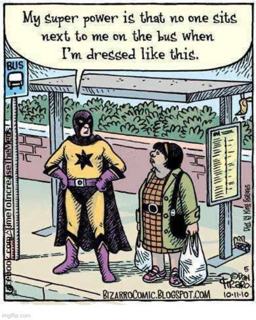 A very useful super power… | image tagged in repost,comics,bizarro comics,super power,bus stop | made w/ Imgflip meme maker
