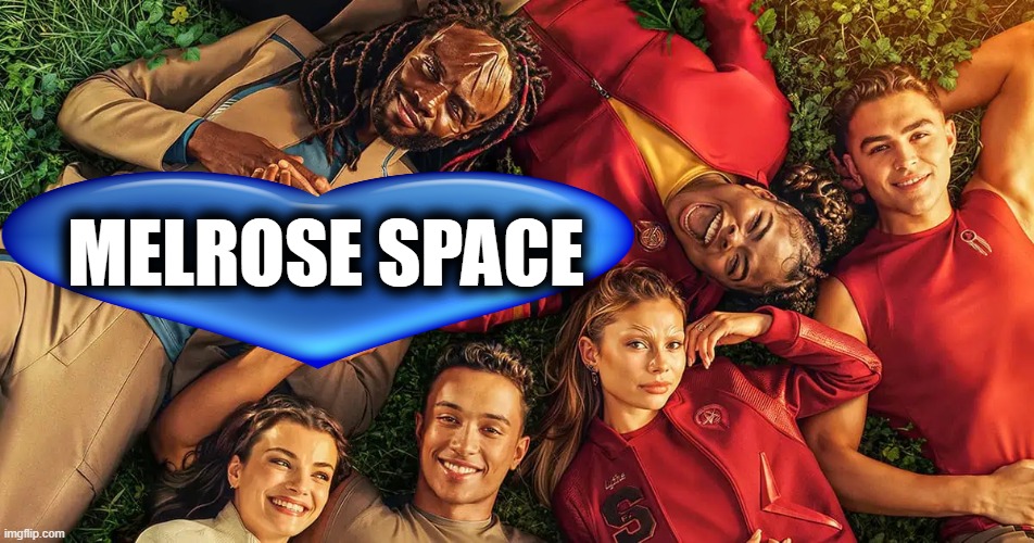 MELROSE SPACE | image tagged in star trek,melrose place,remakes,woke,tv shows | made w/ Imgflip meme maker