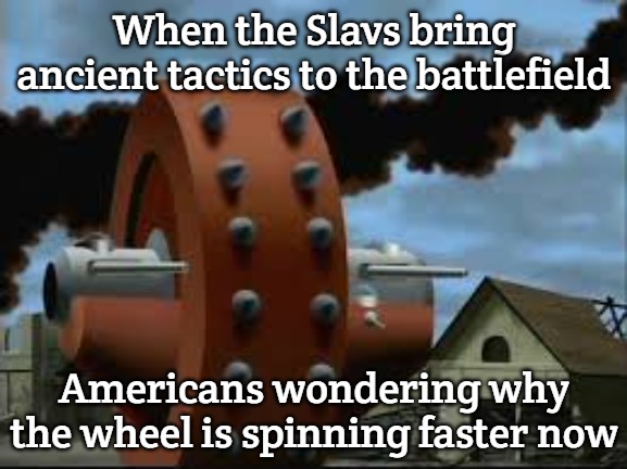 Slavic War Wheel | When the Slavs bring ancient tactics to the battlefield; Americans wondering why the wheel is spinning faster now | image tagged in slavic war wheel,slavic lives matter,slavic-american war | made w/ Imgflip meme maker