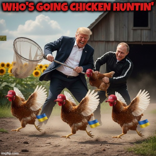 WHO'S GOING CHICKEN HUNTIN' | MAGA IS A TERRORIST ORGANIZATION WHO'S GOING CHICKEN HUNTIN' | image tagged in who's going chicken huntin,maga,trump,ukraine,putin,chicken | made w/ Imgflip meme maker