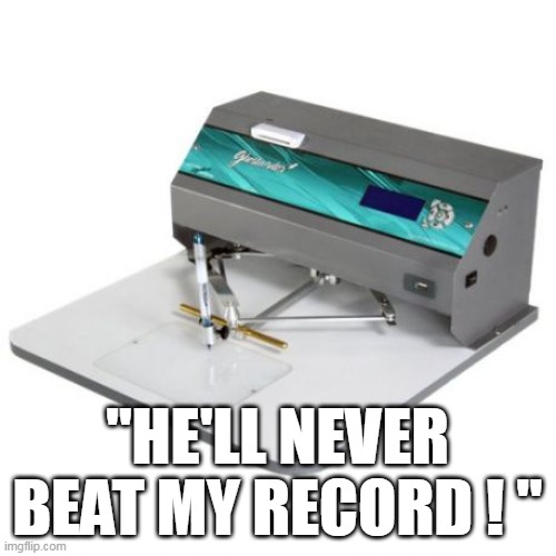 "HE'LL NEVER BEAT MY RECORD ! " | made w/ Imgflip meme maker