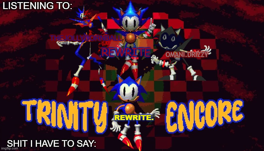 da temp | LISTENING TO:; THEJOLLYCORNBALL; OMANI.DRIZZY; .REWRITE; REWRITE. SHIT I HAVE TO SAY: | made w/ Imgflip meme maker