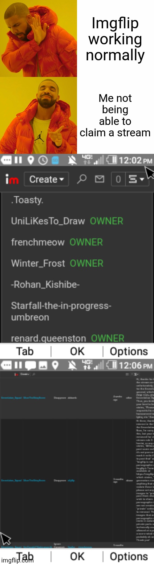 Why has stream claiming been so broken lately...? | Imgflip working normally; Me not being able to claim a stream | image tagged in memes,drake hotline bling | made w/ Imgflip meme maker