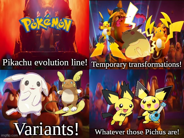 Electric Rodent versions | Temporary transformations! Pikachu evolution line! Variants! Whatever those Pichus are! | image tagged in memes,funny,pokemon,gaming | made w/ Imgflip meme maker
