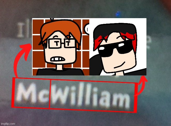 no way | image tagged in mc,william,mc and william,name soundalikes,random | made w/ Imgflip meme maker