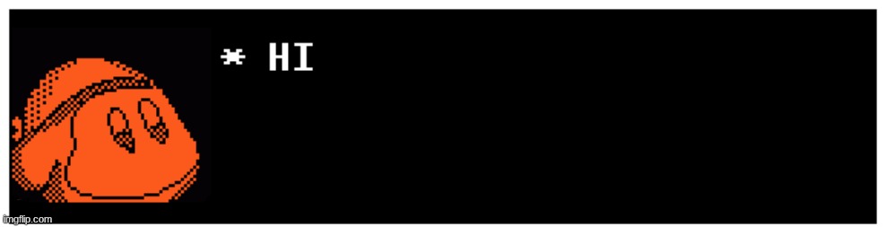 Hello! (Say hi back or else!!!!) | made w/ Imgflip meme maker