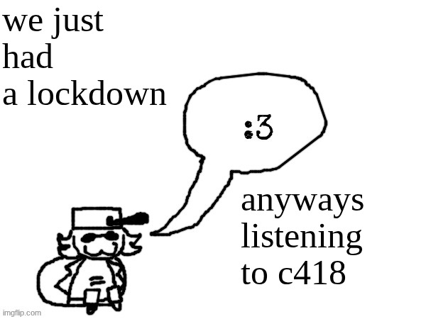 Key - C418 | we just had a lockdown; anyways listening to c418 | image tagged in ducc-the-ultimate's creature announcement temp | made w/ Imgflip meme maker