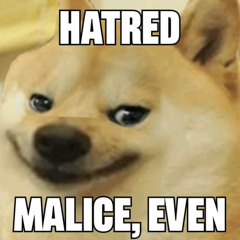 Hatred, Malice, Even Blank Meme Template