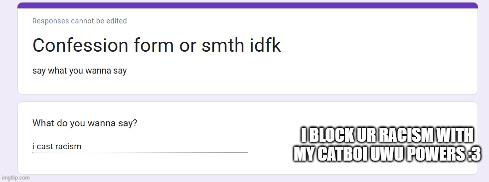 I BLOCK UR RACISM WITH MY CATBOI UWU POWERS :3 | made w/ Imgflip meme maker