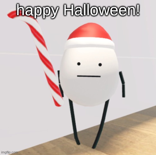 happy halloween | happy Halloween! | image tagged in christmas egg,happy halloween,halloween is coming | made w/ Imgflip meme maker