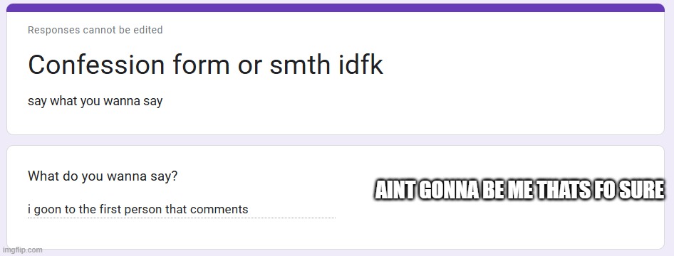 AINT GONNA BE ME THATS FO SURE | made w/ Imgflip meme maker