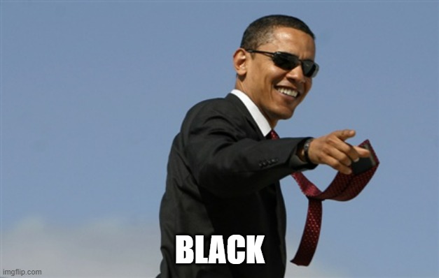 Cool Obama Meme | BLACK | image tagged in memes,cool obama | made w/ Imgflip meme maker