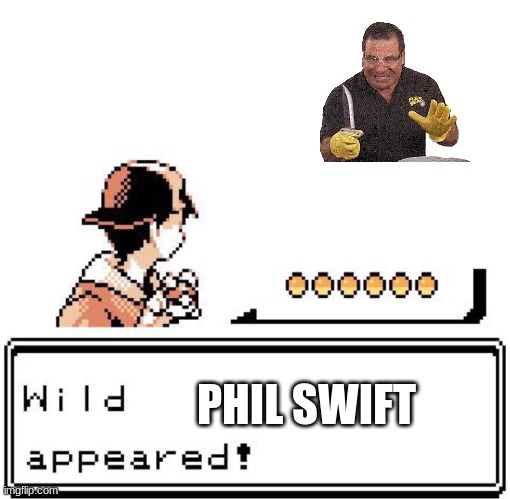 wild Phil swift did a lotta damage | PHIL SWIFT | image tagged in blank wild pokemon appears | made w/ Imgflip meme maker