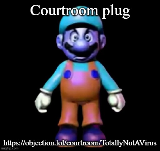 go crazy lol | Courtroom plug; https://objection.lol/courtroom/TotallyNotAVirus | image tagged in urio | made w/ Imgflip meme maker