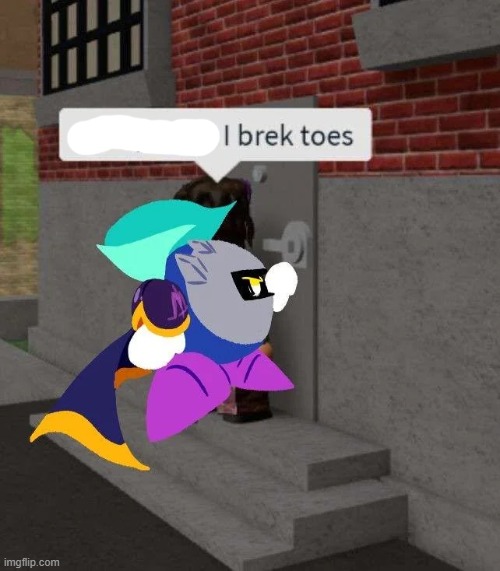 meta knight "u open or i break toes" | image tagged in meta knight u open or i break toes | made w/ Imgflip meme maker