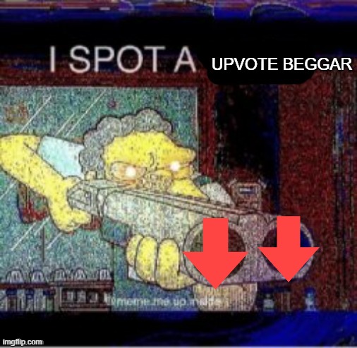 I spot a X | UPVOTE BEGGAR | image tagged in i spot a x | made w/ Imgflip meme maker