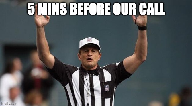Dolphin touchdown reminder | 5 MINS BEFORE OUR CALL | image tagged in dolphin touchdown reminder | made w/ Imgflip meme maker