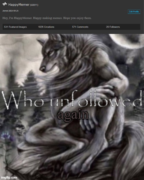 again | image tagged in who unfollowed | made w/ Imgflip meme maker